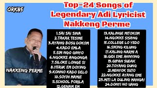 TOP-24 EVERGREEN HIT SONGS COLLECTION OF LEGENDARY ADI LYRICIST NAKKENG PERME | NEW & OLD ADI SONGS