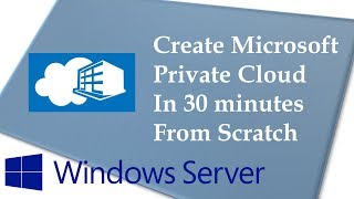 Microsoft Private Cloud Step by Step in 30 minutes