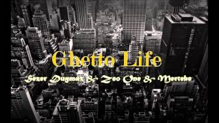 Sezer Duymaz & Zeo One & Mertebe - Ghetto Life (2014)