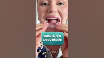 Invisalign là gì? vì sao nó đắt #nhakhoaquoctevietphap #dentist #niengrang