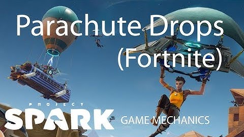 Project Spark Game Mechanics: Fortnite Parachute Drop