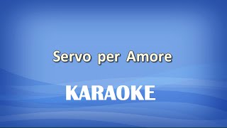 Video thumbnail of "Servo per Amore KARAOKE"