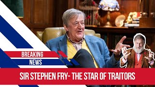 Sir Stephen Fry and the Traitors-