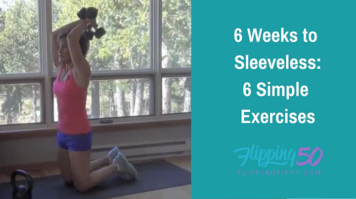 Six Weeks to Sleeveless with 6 Exercises at 50, 60...