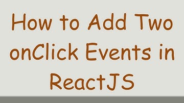 How to Add Two onClick Events in ReactJS