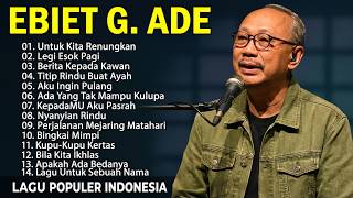 Ebiet G Ade Full Album Terbaik | Lagu Nostalgia Lawas Indonesia Terbaik