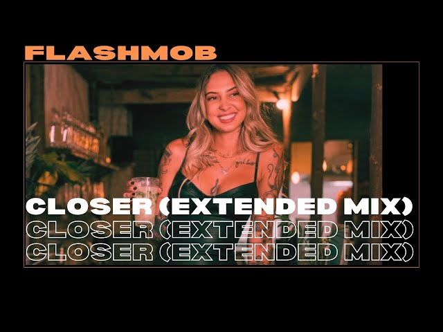 Flashmob - Closer (Extended Mix)