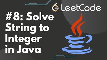 Solve String to Integer (atoi) in Java | LeetCode #8, Step-by-Step Solution