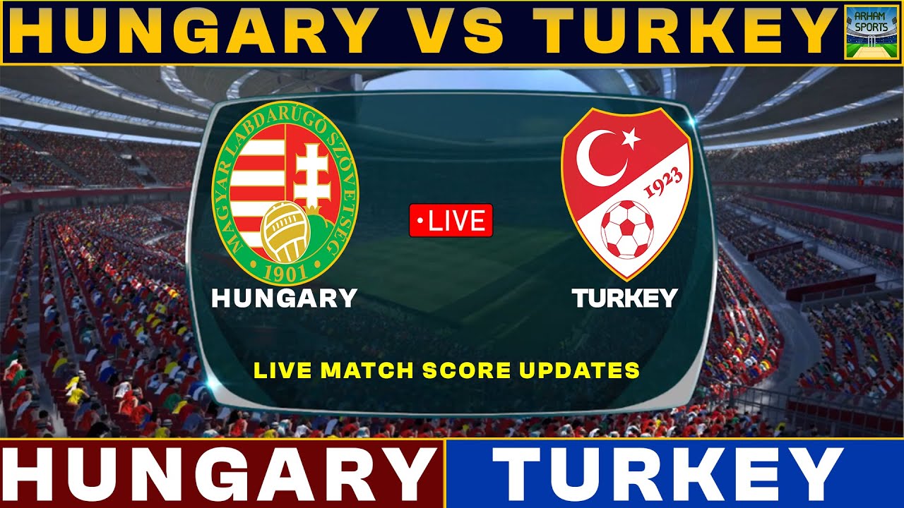 Hungary Vs Turkey Live Match Today | HUN Vs TUR Live Football Match 2025 Score