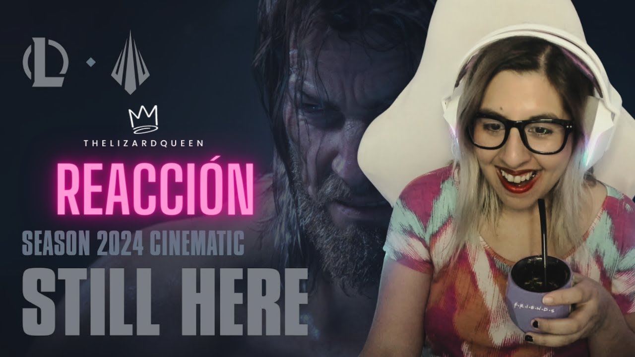 Reacción 'Still Here' #leagueoflegends 2024 Cinemática | TheLizardQueenTV
