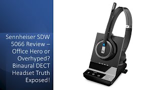 Sennheiser SDW 5066 Review – Office Hero or Overhyped? Binaural DECT Headset Truth Exposed!