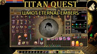 :      Eternal Embers,   . [Titan Quest]