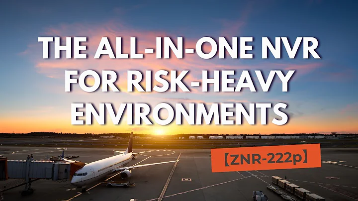 【ZNR-222p】The All-in-One NVR for Risk-Heavy Environments