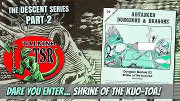 D2: Shrine of the Kuo-Toa -- Talking TSR (reupload)