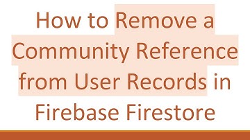 How to Remove a Community Reference from User Records in Firebase Firestore