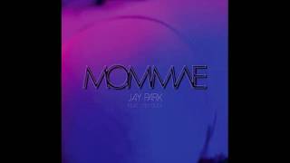 Video thumbnail of "Jay Park - Mommae (Philtre Mix)"