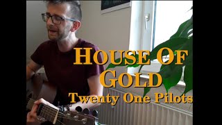 House Of Gold | Twenty One Pilots (Acoustic Solo Cover)