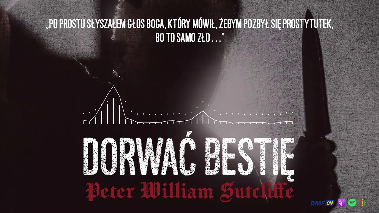 Peter William Sutcliffe, Rozpruwacz z Yorkshire. "Słyszałem głos Boga..." | DORWAĆ BESTIĘ