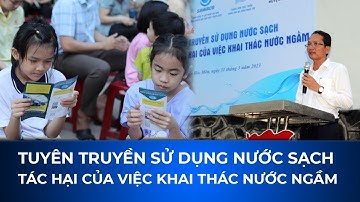 SAWACO Tuyên truyền sử dụng nước sạch, tác hại của việc khai thác nước ngầm
