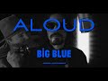 Aloud - &quot;Big Blue&quot; (Official Music Video)