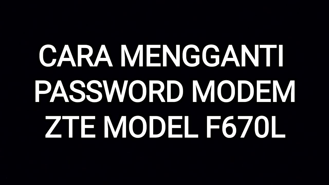 Cara mengganti password modem ZTE model F670L - YouTube