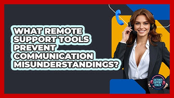 What Remote Support Tools Prevent Communication Misunderstandings? - Customer Support Coach