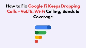 How to Fix Google Fi Keeps Dropping Calls – VoLTE, Wi-Fi Calling, Bands & Coverage