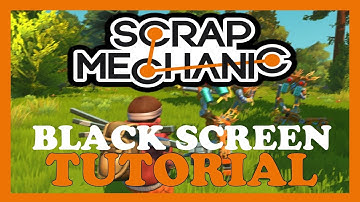 Scrap Mechanic – How to Fix Black Screen & Stuck on Loading Screen