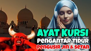 Download Lagu Ayat Kursi Pengusir Jin dan Setan | Bacaan Penenang Hati Sebelum Tidur MP3