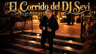 El Corrido del DJ Sevi - El Rey Del Corrido