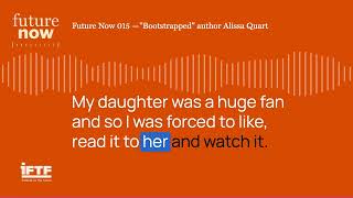Future Now 015 — &quot;Bootstrapped&quot; author Alissa Quart