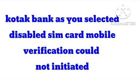 Fix Kotak Mahindra As Bank you selected a disabled SIM card, number verification could not initiated