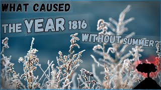 What Caused The Year Without Summer? The Story Behind 1816S Climate Catastrophe