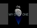 My Only One