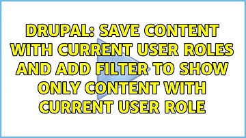 Save content with current user roles and add filter to show only content with current user role