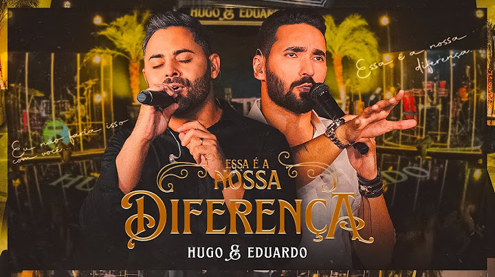 Hugo e Eduardo - Essa é a NOSSA DIFERENÇA | DVD Ao vivo em Goiânia