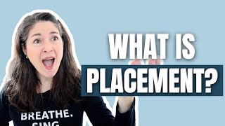 WHAT IS PLACEMENT?