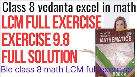 LCM full exercise || exercise 9.8 solution || Class 8 vedanta excel in math || class 8 math LCM ||