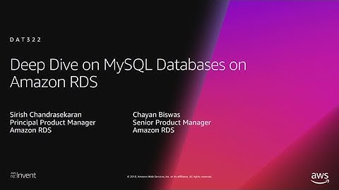 AWS re:Invent 2018: Deep Dive on MySQL Databases on Amazon RDS (DAT322)