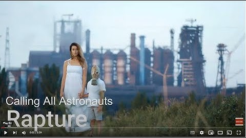 Calling All Astronauts - Rapture (Official Video)