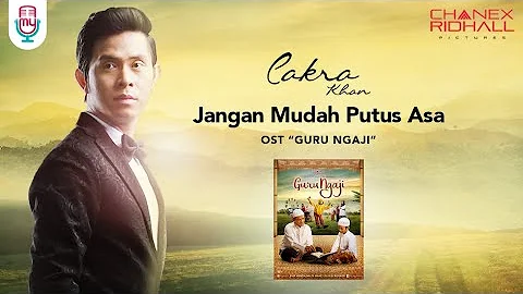 Cakra Khan - Jangan Mudah Putus Asa (Official Music Video) Ost. Guru Ngaji