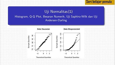 Uji Normalitas (Bagian 1) : Besaran Numerik, Histogram, Q-Q Plot, Saphiro-Wilk dan Andersen-Darling