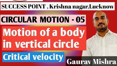 circular motion -05 ,motion of body in vertical circle,critical velocity,tension in string,class 12