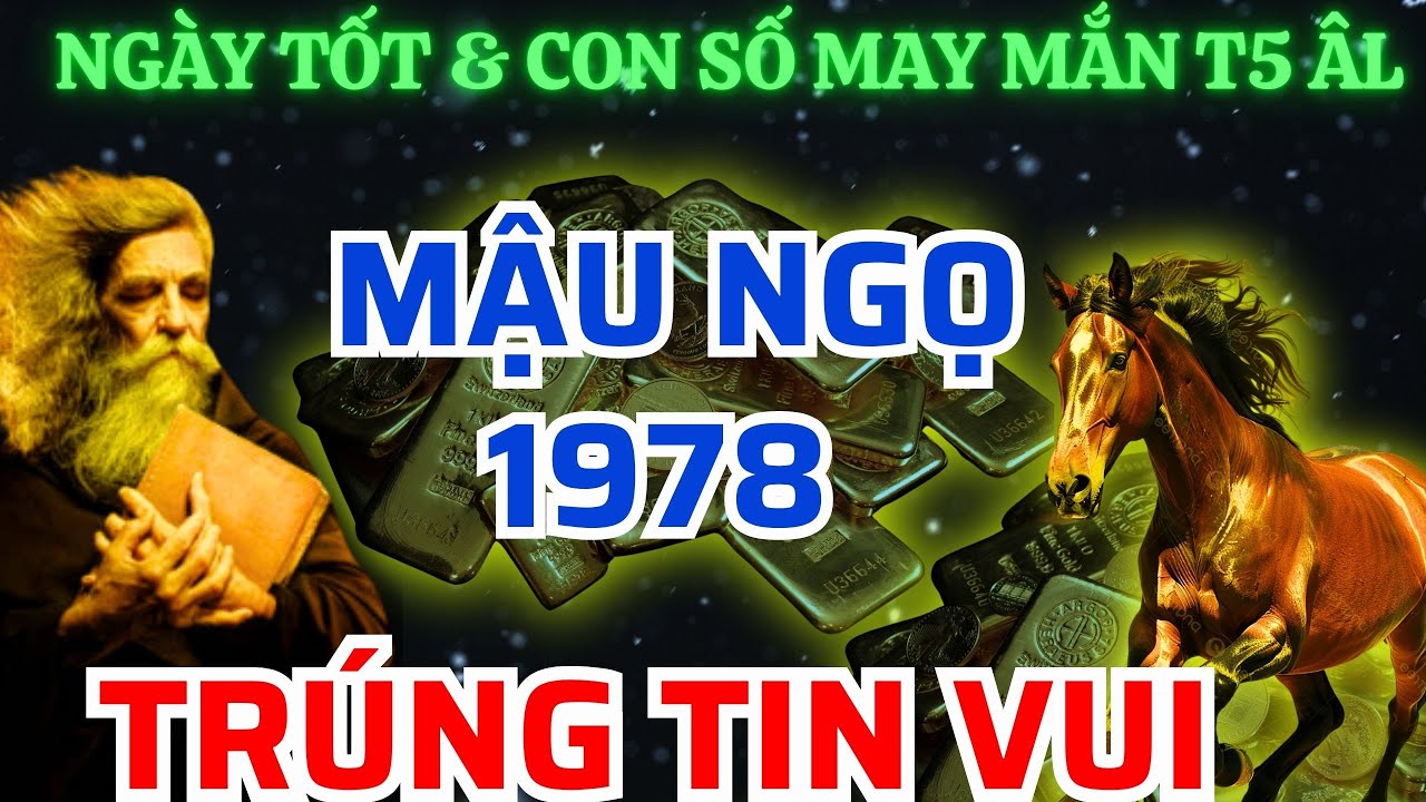 bigwin slot Ngày Tốt Và Con Số May Mắn Trong Tháng 5 ÂL, Tuổi Mậu Ngọ 1978 TRÚNG TIN VUI Đổi Đời Giàu Sang!
