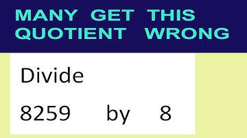 Divide     8259      by     8  many  get  this  quotient   wrong