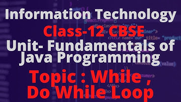 #8 WHILE | DO-WHILE LOOP| TERM 2 |INFORMATION TECHNOLOGY CLASS-12|IT 802|UNIT-3 FUNDAMENTALS OF JAVA