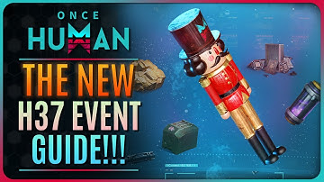 ONCE HUMAN - NEW H37 UNSTABLE S-VESSEL EVENT GUIDE!!!
