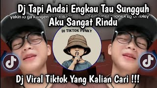 DJ MERINDU MU LAGI - TAPI ANDAI ENGKAU TAU SUNGGUH AKU SANGAT RINDU REMIX VIRAL TIKTOK TERBARU 