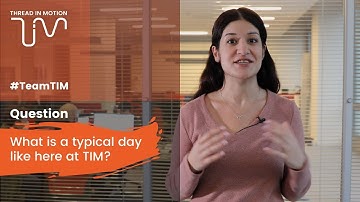 What is a typical day like here at TIM?