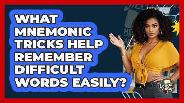 What Mnemonic Tricks Help Remember Difficult Words Easily? - Lexicon Lounge